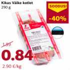 Allahindlus - Kikas Väike kotlet
290 g