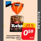 Allahindlus - Seemneleib Rehe,
Eesti Pagar, 300 g