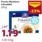 Premia Maahärra
frikadellid
350 g