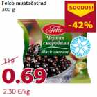 Felco mustsõstrad
300 g