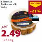 Allahindlus - Saaremaa
Delikatess sült
400 g