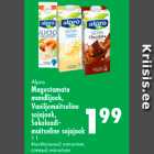 Alpro
Magustamata
mandlijook,
Vaniljemaitseline
sojajook,
Šokolaadimaitseline
sojajook
1 l