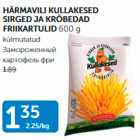 Allahindlus - HÄRMAVILI KULLAKESED  FRIIKARTULID 600 g