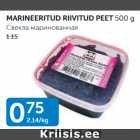 Allahindlus - MARINEERITUD RIIVITUD PEET 500 G