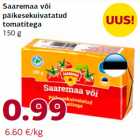 Saaremaa või
päikesekuivatatud
tomatitega
150 g