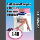 Allahindlus - Sukkpüksid Pompea
Vani 40den