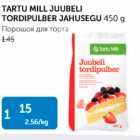 Allahindlus - TARTU MILL JUUBELI TORDIPULBER JAHUSEGU 450 G