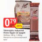 Täisterajahu makaronid
Penne Rigate või Spagett
