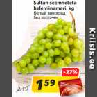 Allahindlus - Sultan seemneteta
hele viinamari, kg