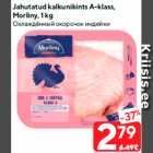 Allahindlus - Jahutatud kalkunikints A-klass,
Morliny, 1 kg
