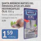 SANTA BREMOR MATIES XXL ÕRNSOOLATUD ATLANDI HEERINGAFILEE ÕLIS 300 g