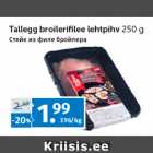 Allahindlus - Tallegg broilerifi lee lehtpihv 
250 g