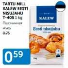 Allahindlus - TARTU MILL KALEW EESTI NISUJAHU T-405 1 kg