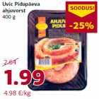 Uvic Pidupäeva
ahjuvorst
400 g
