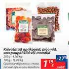 Kuivatatud aprikoosid, ploomid, sarapuupähklid või mandlid