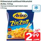 Külmutatud sakilised friikartulid
Aviko, 1,5 kg
